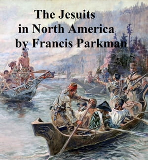 The Jesuits in North America in the Seventeenth Century