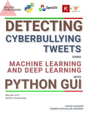 DETECTING CYBERBULLYING TWEETS USING MACHINE LEARNING AND DEEP LEARNING WITH PYTHON GUI