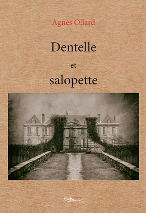 Dentelle et salopette【電子書籍】[ Agn?s Ollard ]