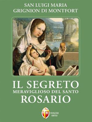 Il segreto meraviglioso del Santo Rosario.