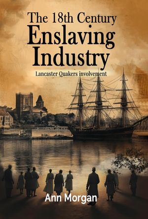 The 18th Century Enslaving Industry Lancaster Qu