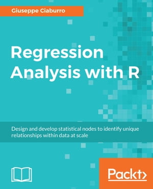 Regression Analysis with R Design and develop statistical nodes to identify unique relationships within data at scale