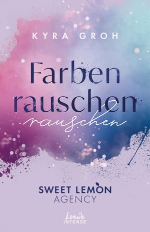 Farbenrauschen (Sweet Lemon Agency, Band 2) Enemies to Lovers mit Werbeagentur-Vibes ? Bereit f?r Band 2 von Kyra Grohs hei?er Office Romance?Żҽҡ[ Kyra Groh ]