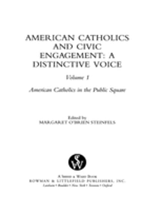 American Catholics and Civic Engagement A Distinctive Voice