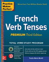 Practice Makes Perfect: French Verb Tenses, Premium Third Edition【電子書籍】 Trudie Booth