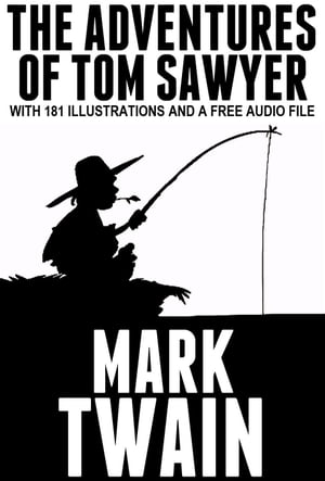 The Adventures of Tom Sawyer: With 181 Illustrat
