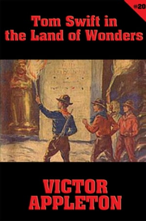 Tom Swift #20: Tom Swift in the Land of Wonders