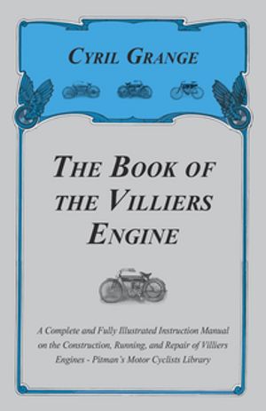 The Book of the Villiers Engine - A Complete and Fully Illustrated Instruction Manual on the Con..