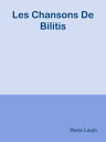 Les Chansons De Bilitis【電子書籍】[ Pierr