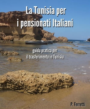 La Tunisia per i pensionati italiani - la guida pratica per il trasferimento in Tunisia