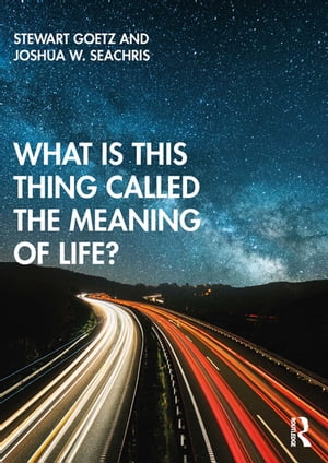 What is this thing called The Meaning of Life?【電子書籍】[ Stewart Goetz ]