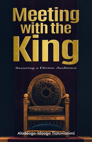 Meeting with the King The Esther Series, #1【電子書籍】[ Aladeogo-Idaogo Tioluwanimi ]