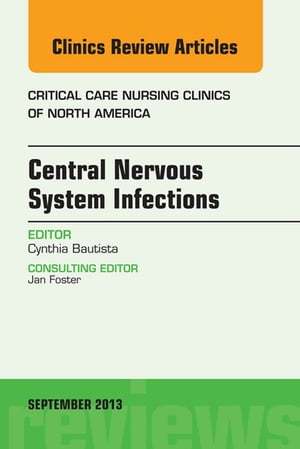 Central Nervous System Infections, An Issue of C