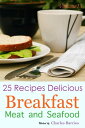 25 Recipes Delicious Breakfast Meat and Seafood 