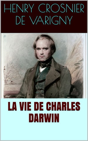 La Vie de Charles Darwin