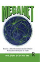 Meganet How The Global Communications Network Will Connect Everyone On Earth【電子書籍】 Wilson P Dizard Jr
