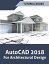 AutoCAD 2018 For Architectural Design