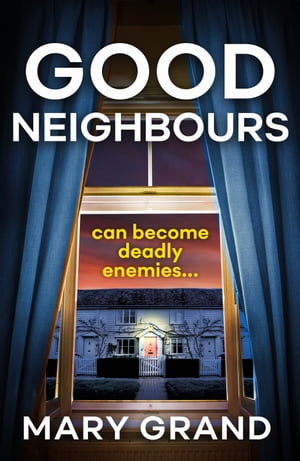 Good Neighbours A page-turning psychological mys