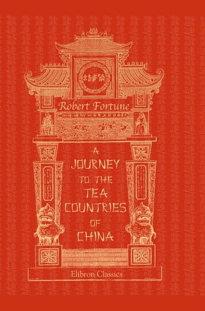 A Journey to the Tea Countries of China.