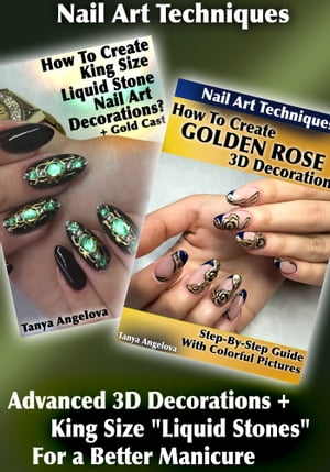 Nail Art Techniques: Advanced 3D Decorations + King Size "Liquid Stones" For a Better Manicure