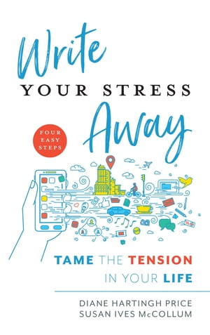 Write Your Stress Away Tame the Tension in Your Life【電子書籍】 Diane Hartingh Price