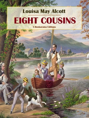 Eight Cousins【電子書籍】[ Louisa May Alcott ]