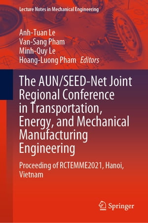 The AUN/SEED-Net Joint Regional Conference in Transportation, Energy, and Mechanical Manufacturing Engineering