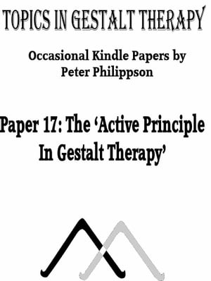 The 039 Active Principle 039 in Gestalt Therapy【電子書籍】 Peter Philippson