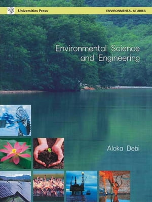 Environmental Science and Engineering (Second Edition)【電子書籍】 Aloka Debi