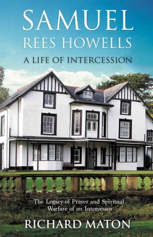 Samuel Rees Howells, A Life of Intercession