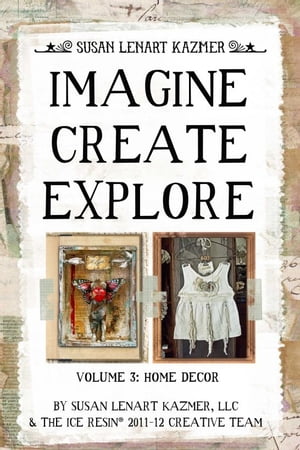 Imagine Create Explore Volume 3: Home Decor