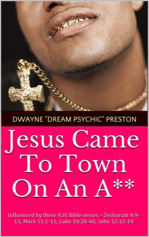 Jesus Came To Town On An A**