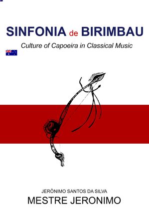 Sinfonia de Birimbau Culture of Capoeira in Classical Music