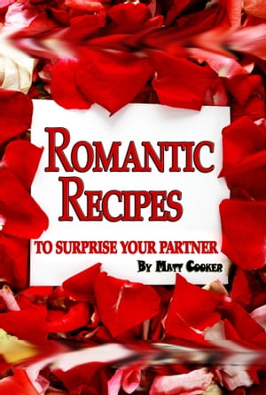 Romantic Recipes To Surprise Your Partner