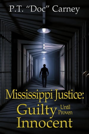 Mississippi Justice: Guilty Until Proven Innocent!