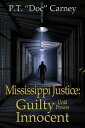 Mississippi Justice: Guilty Until Proven Innocent Joe Ruff 039 s Exceptional Life, 2【電子書籍】 P.T. Doc Carney