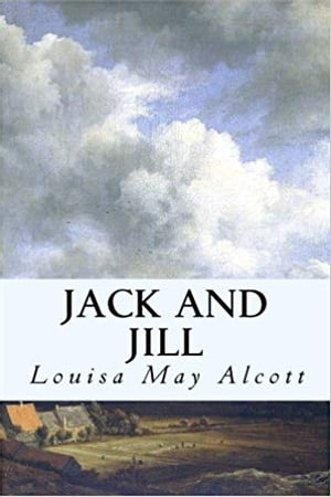 Jack and Jill【電子書籍】[ Louisa May Alcott ]