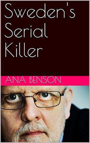Sweden's Serial KillerŻҽҡ[ Ana Benson ]