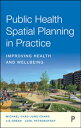Public Health Spatial Planning in Practice Improvi