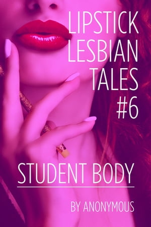 ŷKoboŻҽҥȥ㤨Lipstick Lesbian Tales #6: Student BodyŻҽҡ[ Anonymous ]פβǤʤ430ߤˤʤޤ