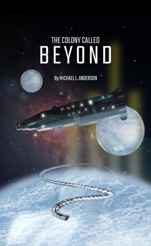 The Colony Called Beyond【電子書籍】[ Michael L. Anderson ]