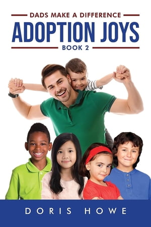 Adoption Joys Book 2 Dads Make a Difference【