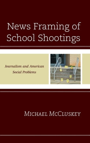 News Framing of School Shootings Journalism and American Social Problems