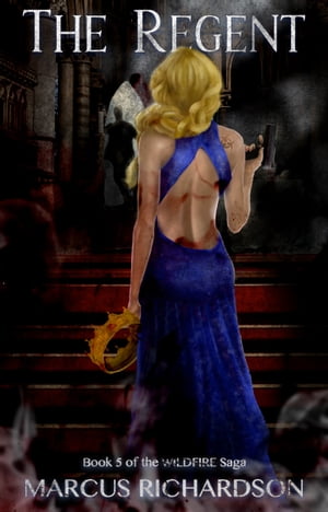 The Regent Book 5 of the Wildfire Saga【電子書籍】[ Marcus Richardson ]