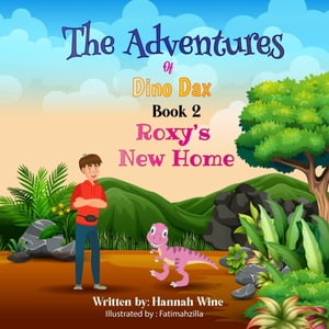 The Adventures of Dino Dax: Book 2 Roxy's New Ho