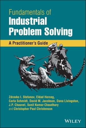 Fundamentals of Industrial Problem Solving A Practitioner's Guide【電子書籍】[ David M. Jacobson ]