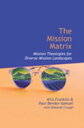 The Mission Matrix Mission Theologies for Diverse Mission Landscapes【電子書籍】[ Kirk J Franklin ]