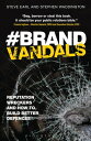 Brand Vandals Reputation Wreckers and How to Build Better Defences