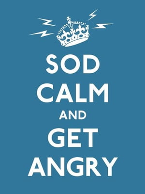 Sod Calm and Get Angry resigned advice for hard times【電子書籍】 Ebury Publishing