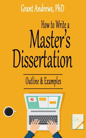 How to Write a Master's Dissertation: Outline and Examples